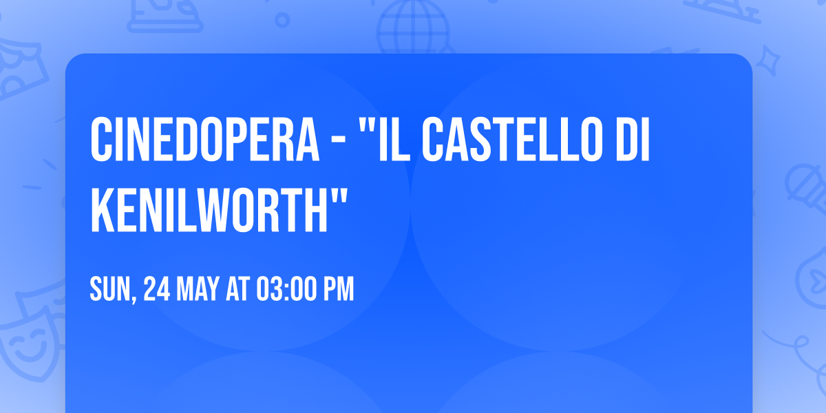 CINEDOPERA - "Il castello di Kenilworth"