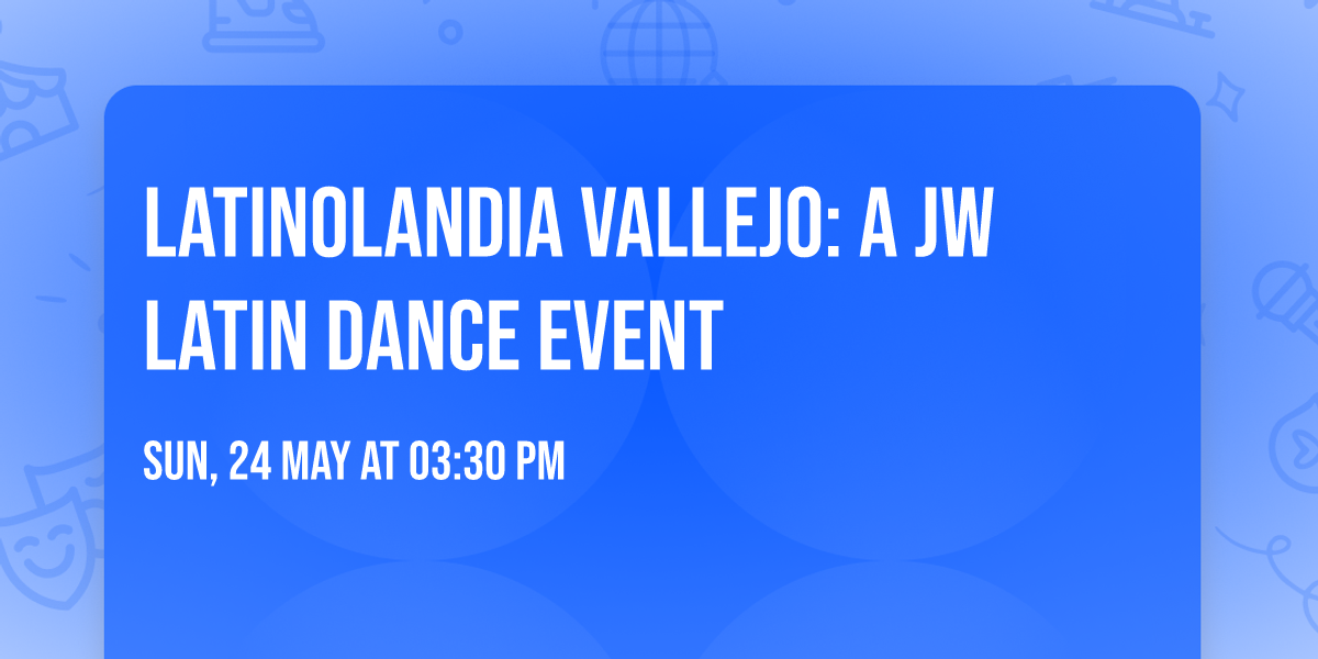 LATINOLANDIA VALLEJO: A JW Latin Dance Event