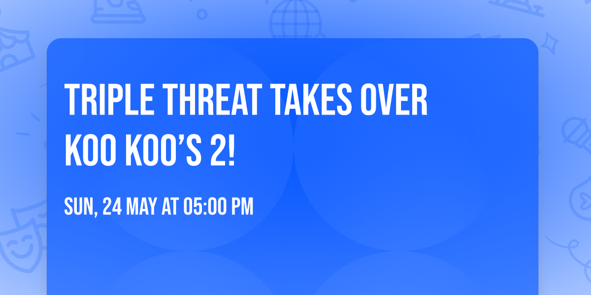  Triple Threat takes over Koo Koo\u2019s 2!