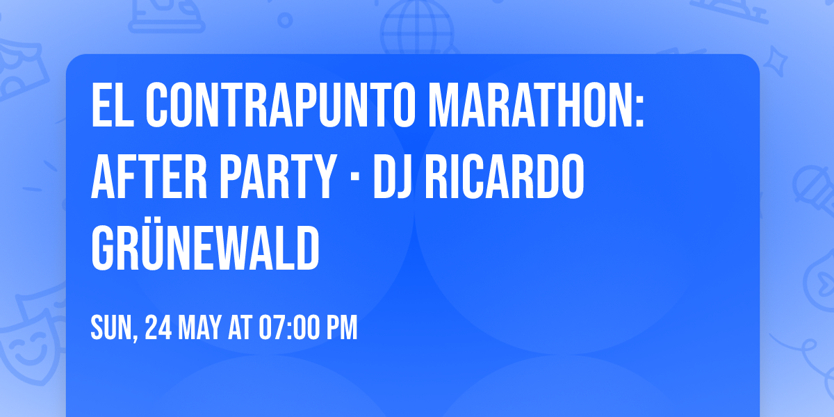 El Contrapunto Marathon: After Party \u2219 DJ Ricardo Gr\u00fcnewald
