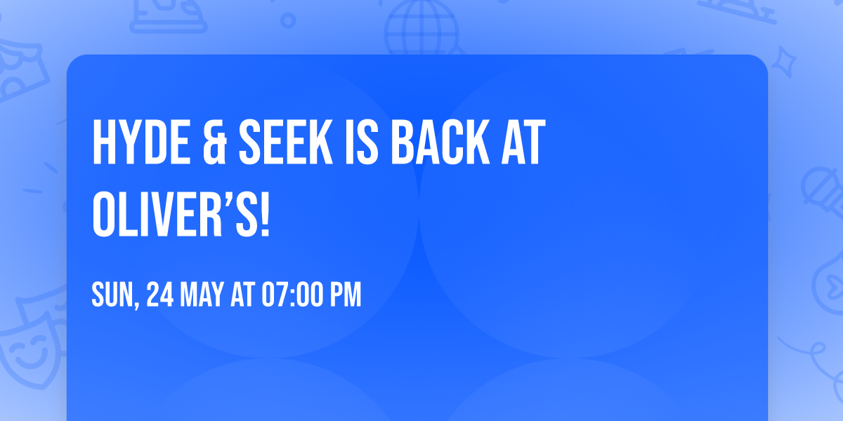 Hyde & Seek is back at Oliver\u2019s! 
