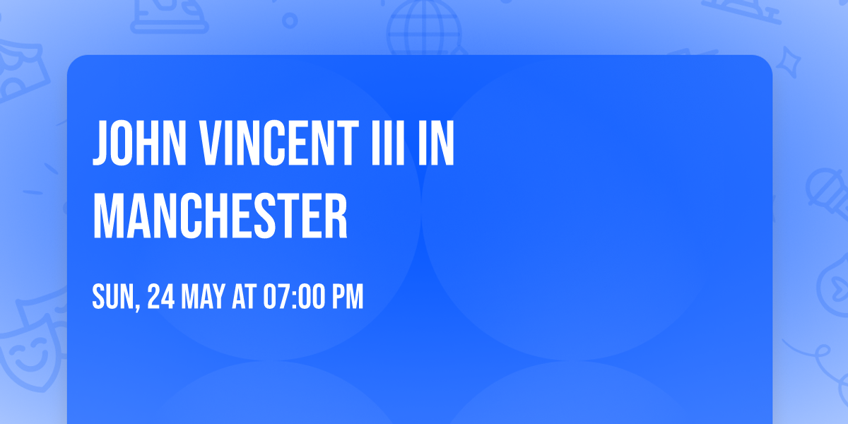 John Vincent III in Manchester