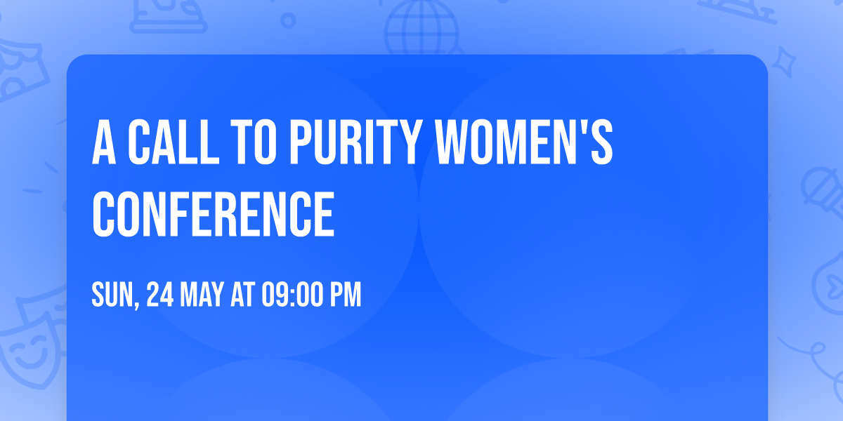 A call to Purity Women's Conference