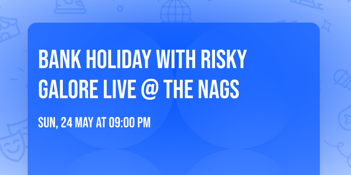 Bank Holiday with Risky Galore Live @ The Nags 