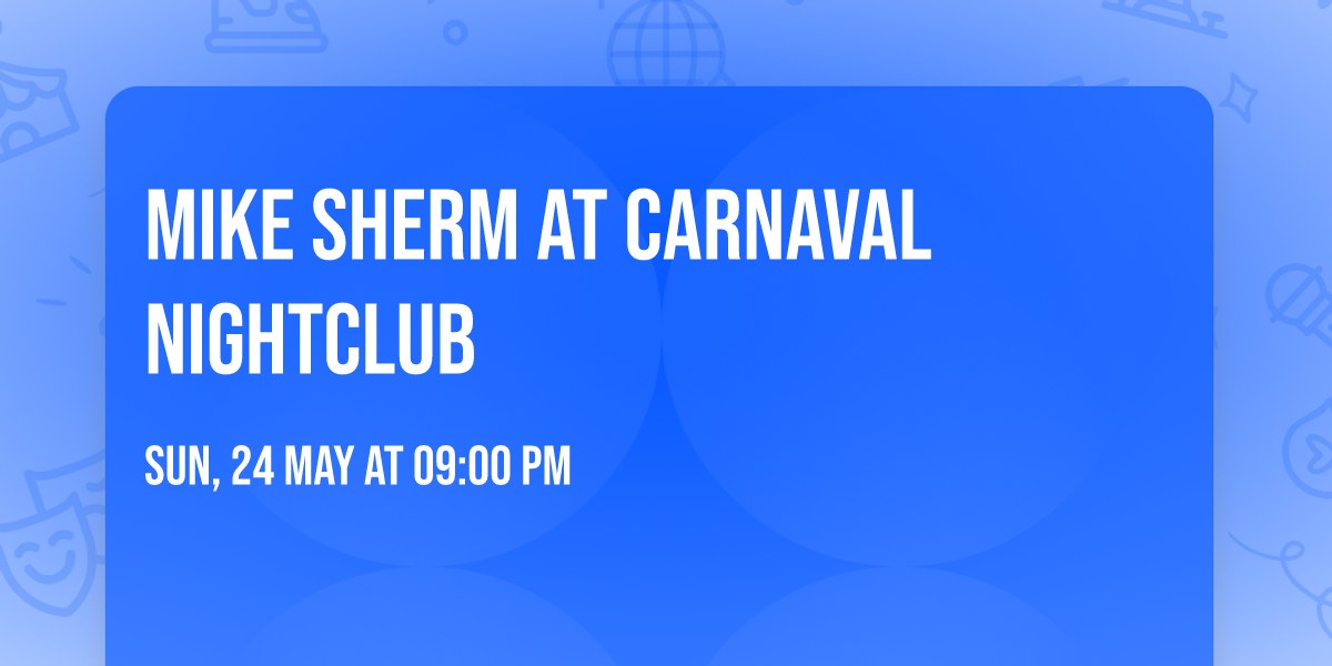 MIKE SHERM AT CARNAVAL NIGHTCLUB