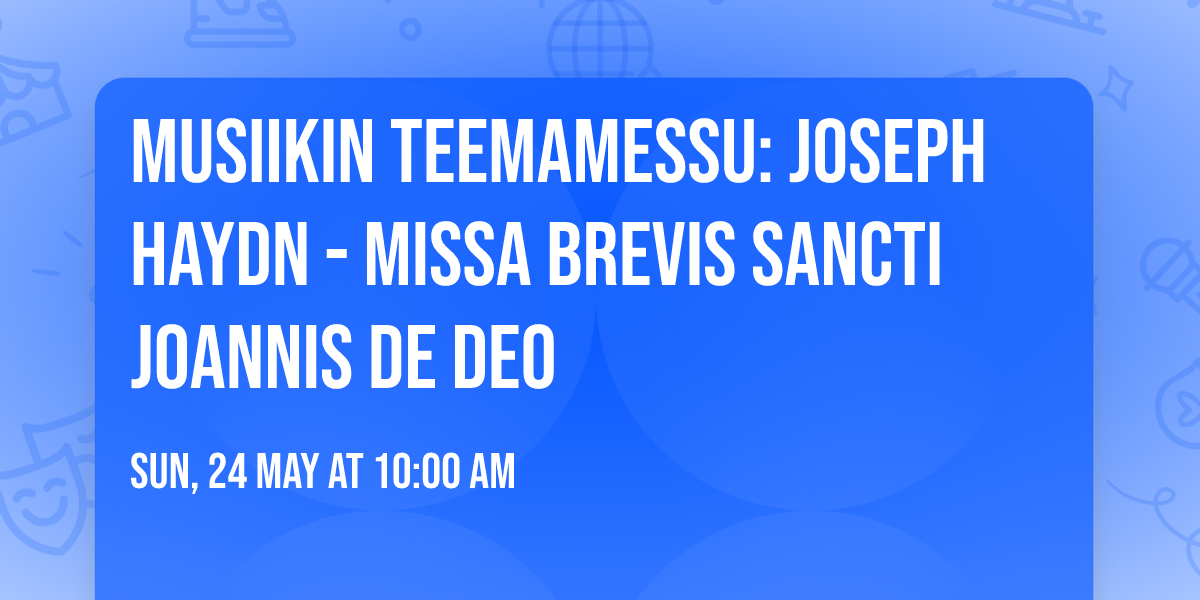 Musiikin teemamessu: Joseph Haydn - Missa brevis Sancti Joannis de Deo