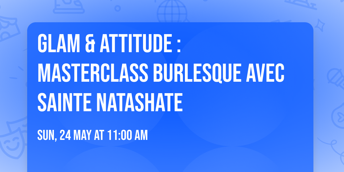 Glam & Attitude : Masterclass Burlesque avec Sainte Natashate