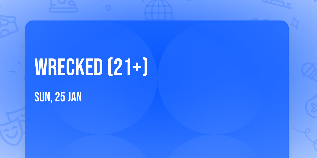 Wrecked (21+)
