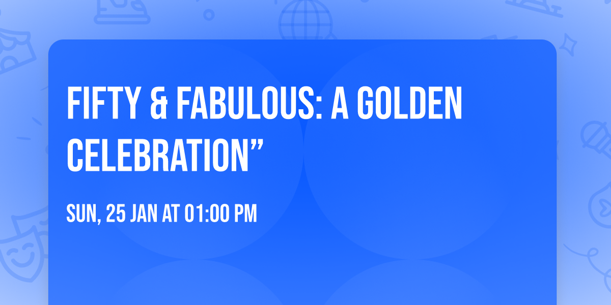 Fifty & Fabulous: A Golden Celebration\u201d