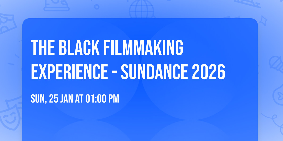 The Black Filmmaking Experience - Sundance 2026