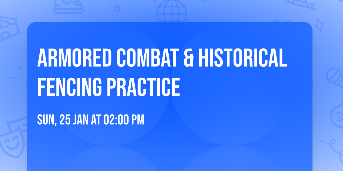 Armored Combat & Historical Fencing Practice