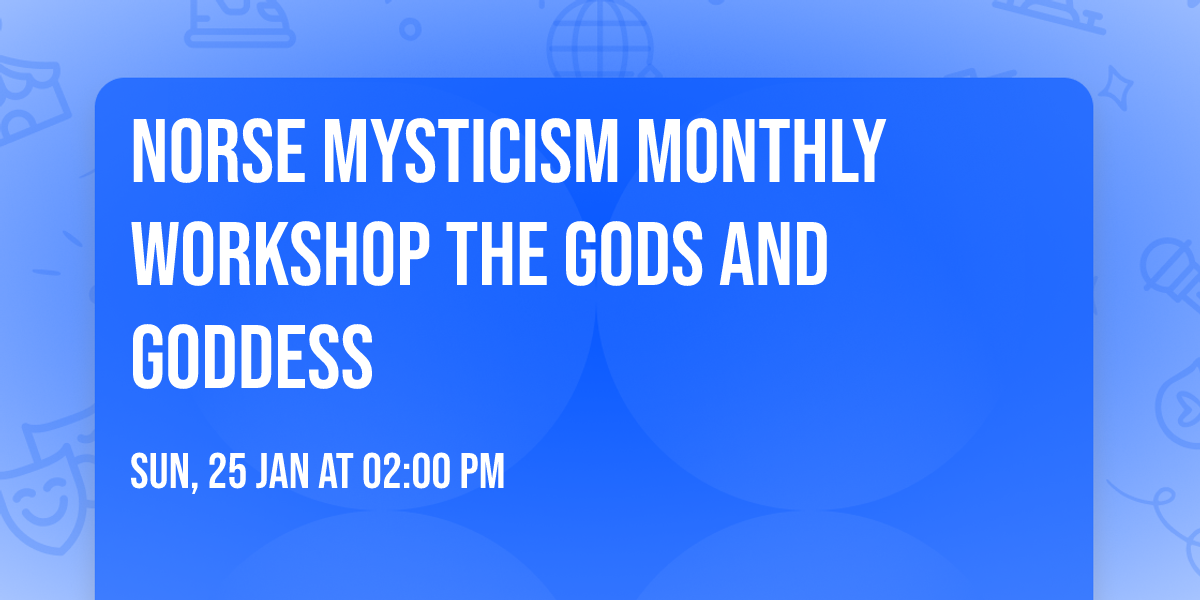 Norse Mysticism  Monthly Workshop the Gods and Goddess 