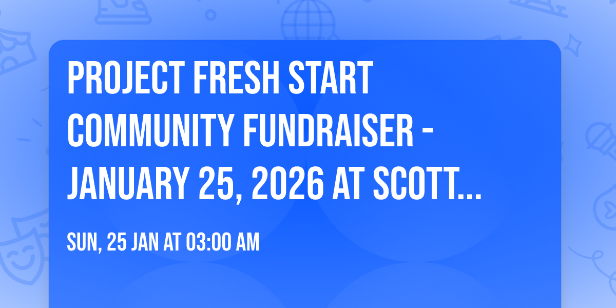 Project Fresh Start Community Fundraiser - January 25, 2026 at Scotties garage Seaford