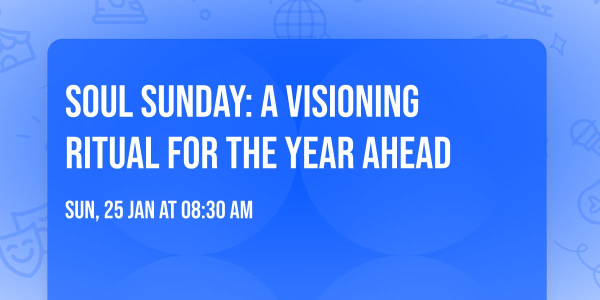 Soul Sunday: A Visioning Ritual for the Year Ahead