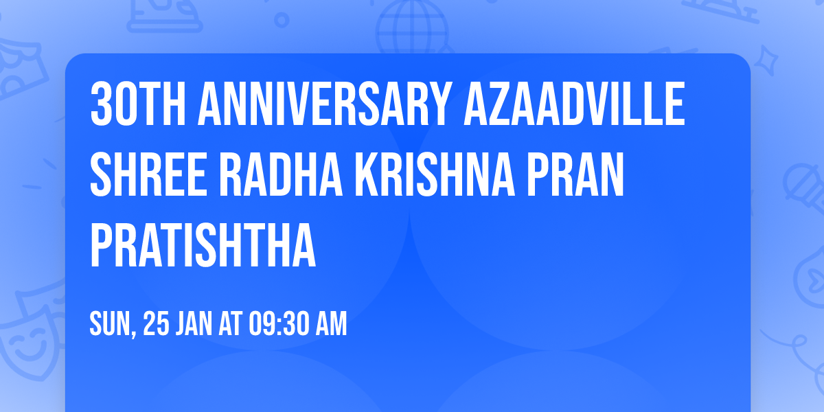 30th Anniversary Azaadville Shree Radha Krishna Pran Pratishtha