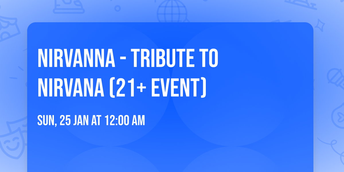 Nirvanna - Tribute To Nirvana (21+ Event)