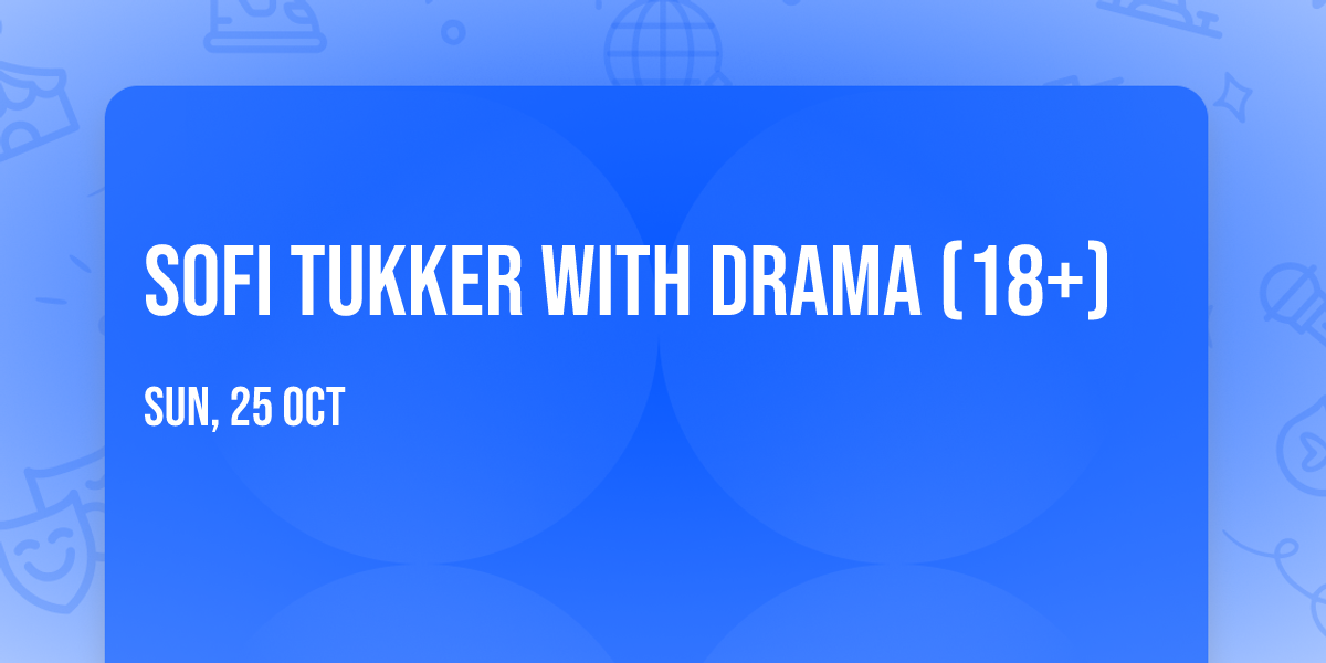 Sofi Tukker with DRAMA (18+)