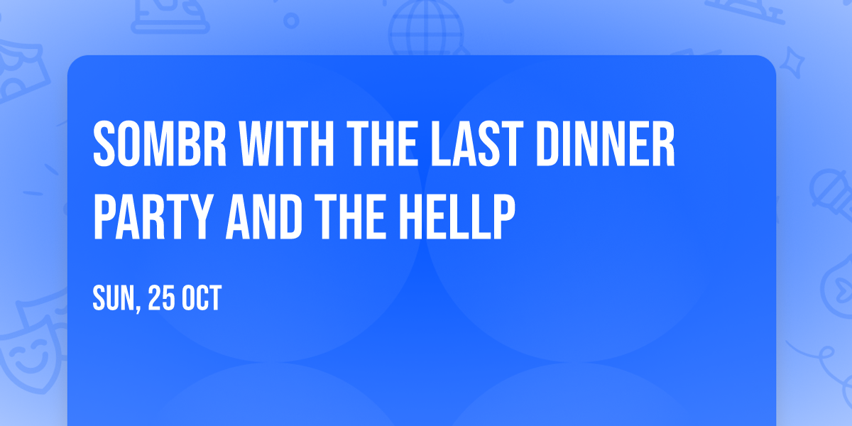 sombr with The Last Dinner Party and The Hellp