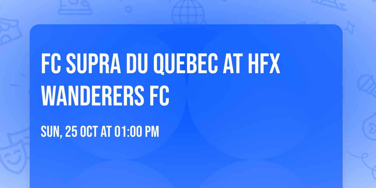 FC Supra Du Quebec at HFX Wanderers FC
