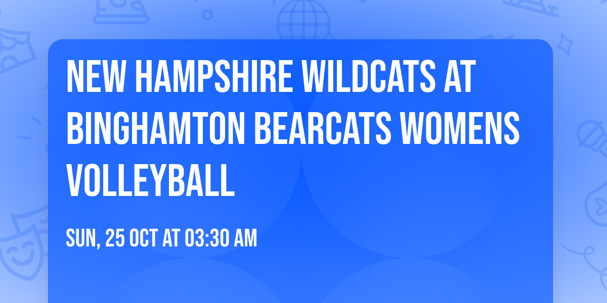 New Hampshire Wildcats at Binghamton Bearcats Womens Volleyball