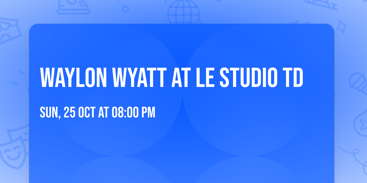 Waylon Wyatt at Le Studio TD