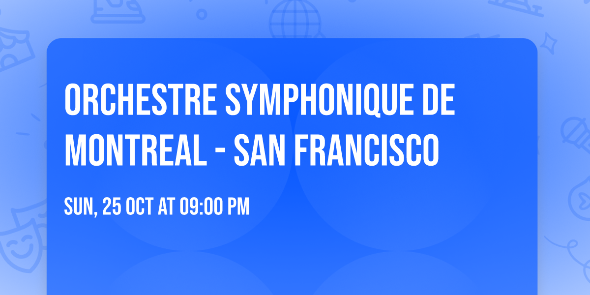 Orchestre Symphonique de Montreal - San Francisco