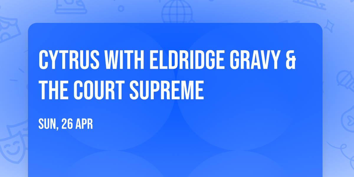 Cytrus with Eldridge Gravy & The Court Supreme