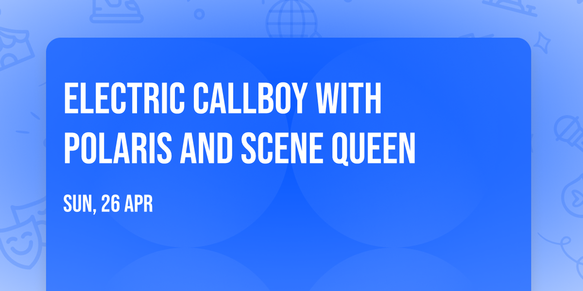 Electric Callboy with Polaris and Scene Queen