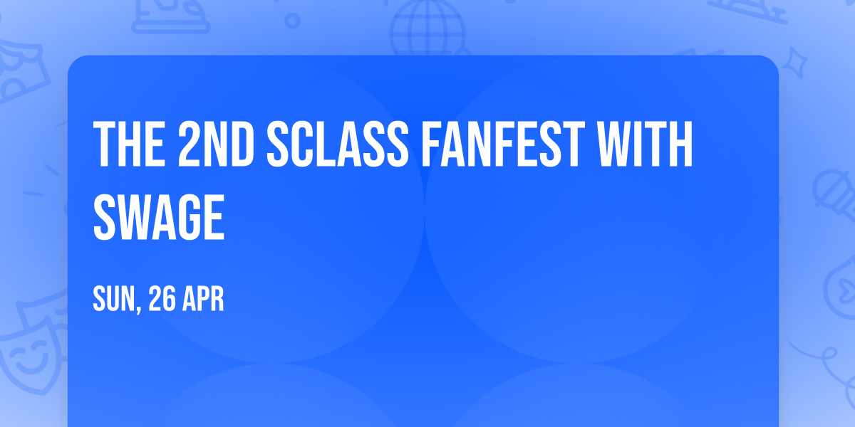 The 2nd SClass Fanfest with Swage