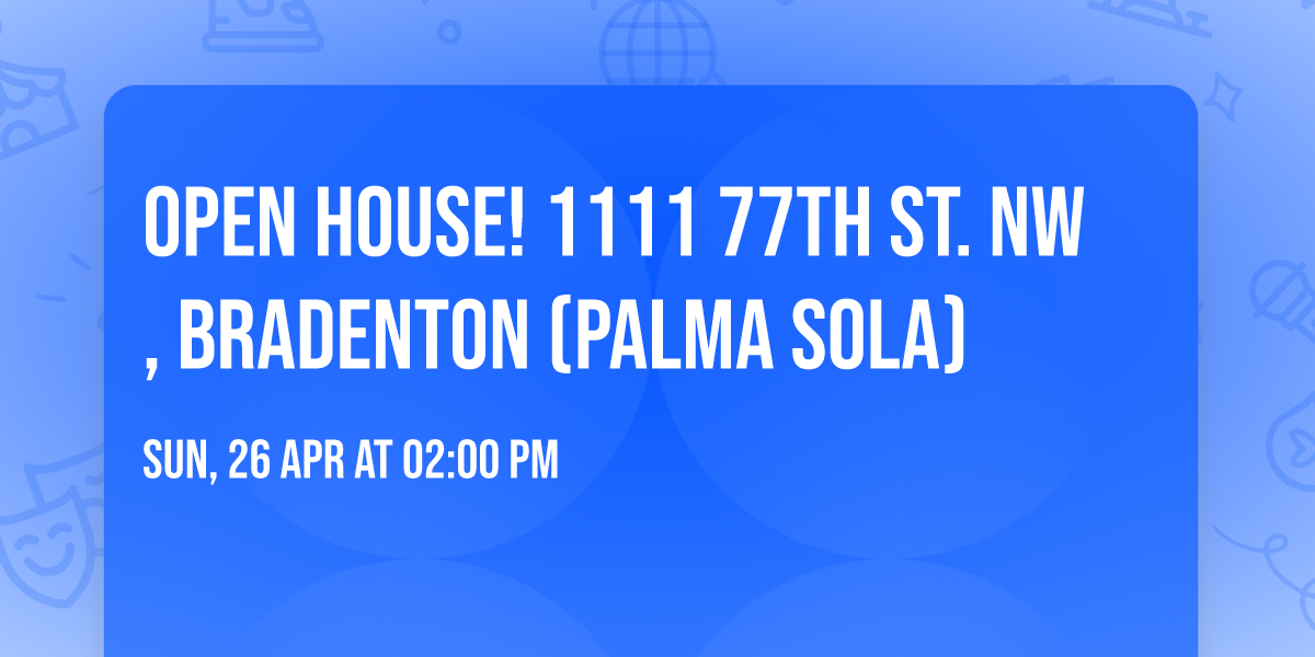 Open House! 1111 77th St. NW, Bradenton (Palma Sola)