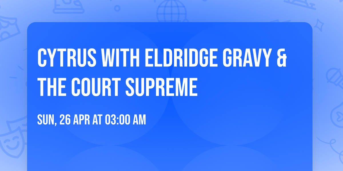 Cytrus with Eldridge Gravy & The Court Supreme