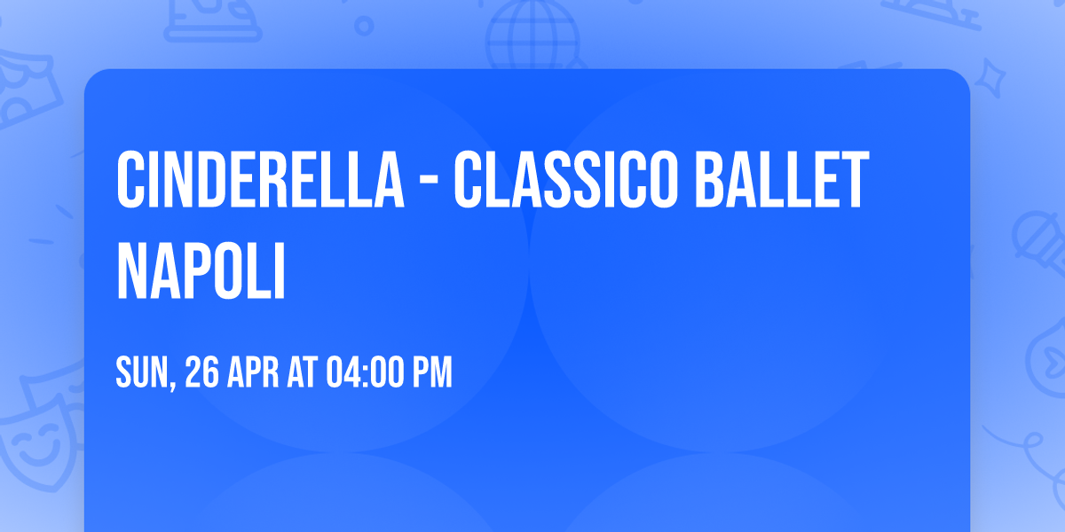 CINDERELLA - Classico Ballet Napoli