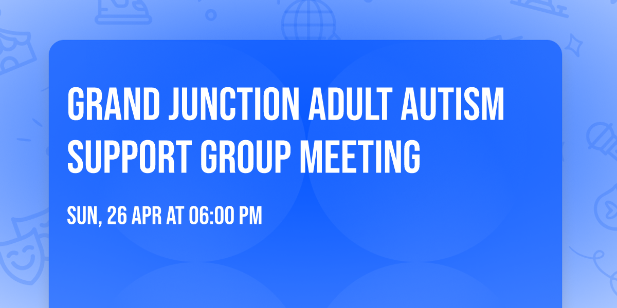 Grand Junction Adult Autism Support Group Meeting