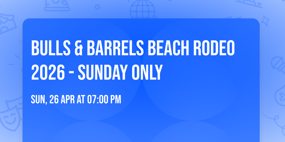 Bulls & Barrels Beach Rodeo 2026 - Sunday Only