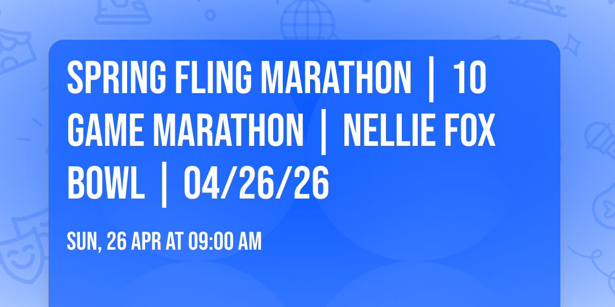 Spring Fling Marathon | 10 Game Marathon | Nellie Fox Bowl | 04\/26\/26