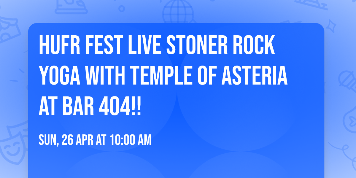 HUFR Fest LIVE STONER ROCK YOGA with TEMPLE OF ASTERIA at BAR 404!! 