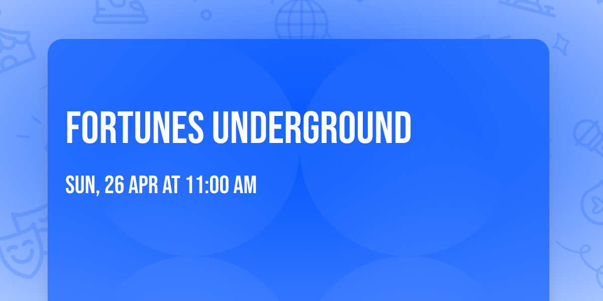 FORTUNES UNDERGROUND