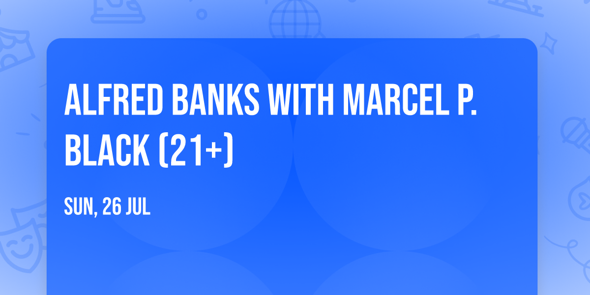 Alfred Banks with Marcel P. Black (21+)