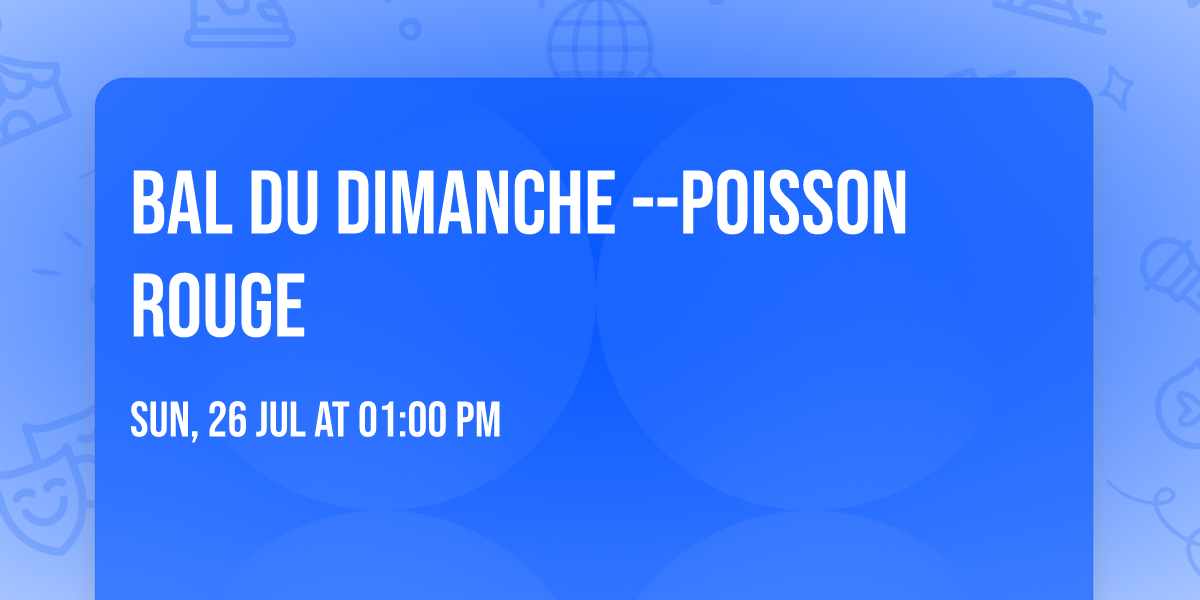 Bal du Dimanche --Poisson Rouge