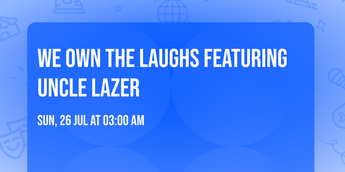 We Own the Laughs featuring Uncle Lazer