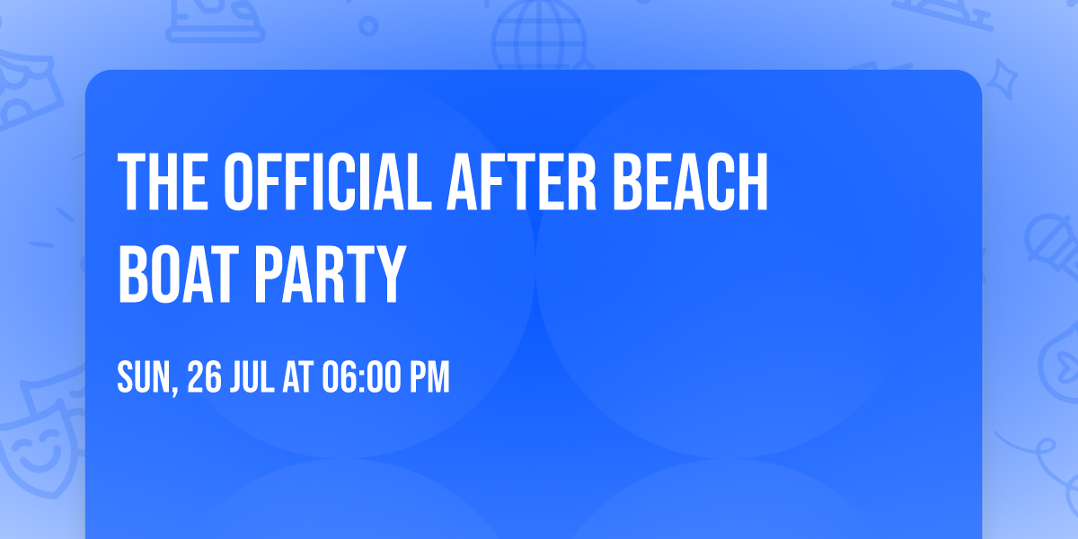 THE OFFICIAL AFTER BEACH BOAT PARTY