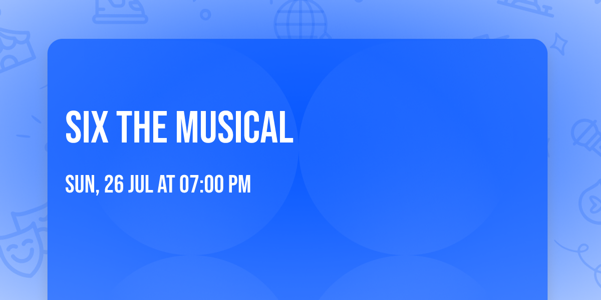 SIX The Musical
