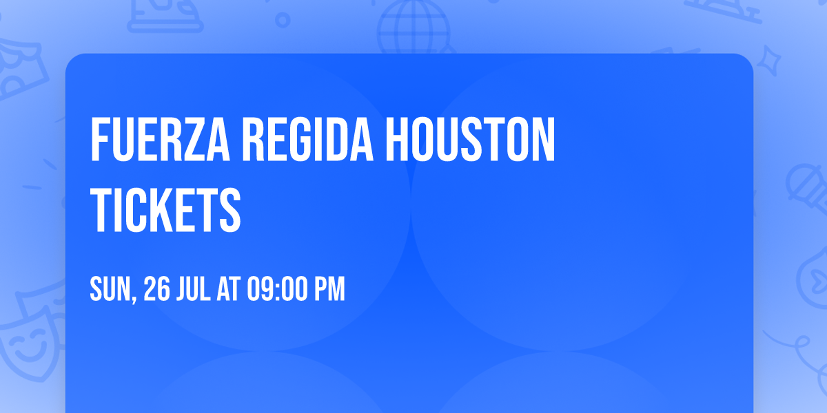 Fuerza Regida Houston Tickets