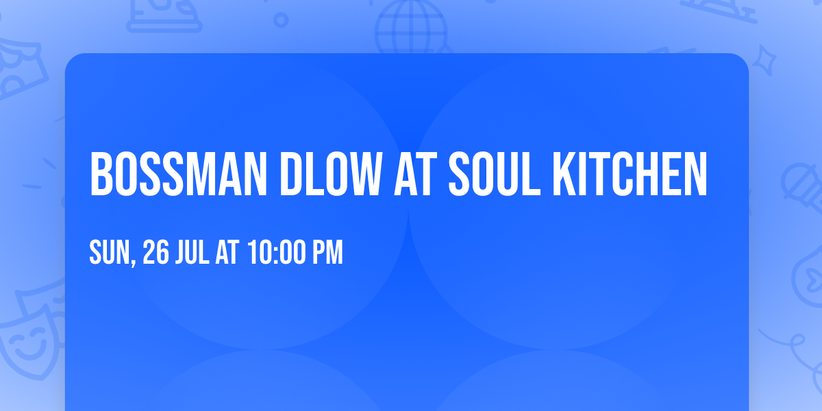BossMan Dlow at Soul Kitchen