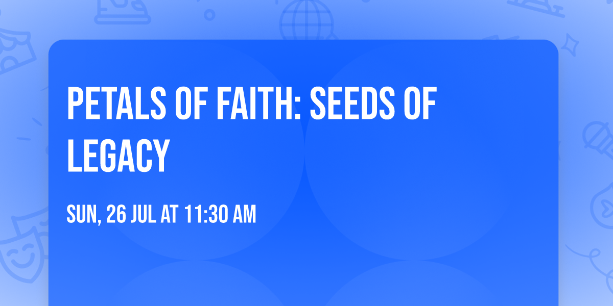 Petals of Faith: Seeds of Legacy