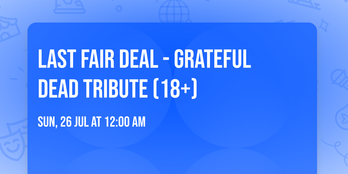 Last Fair Deal - Grateful Dead Tribute (18+)