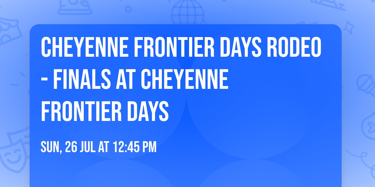 Cheyenne Frontier Days Rodeo - Finals at Cheyenne Frontier Days