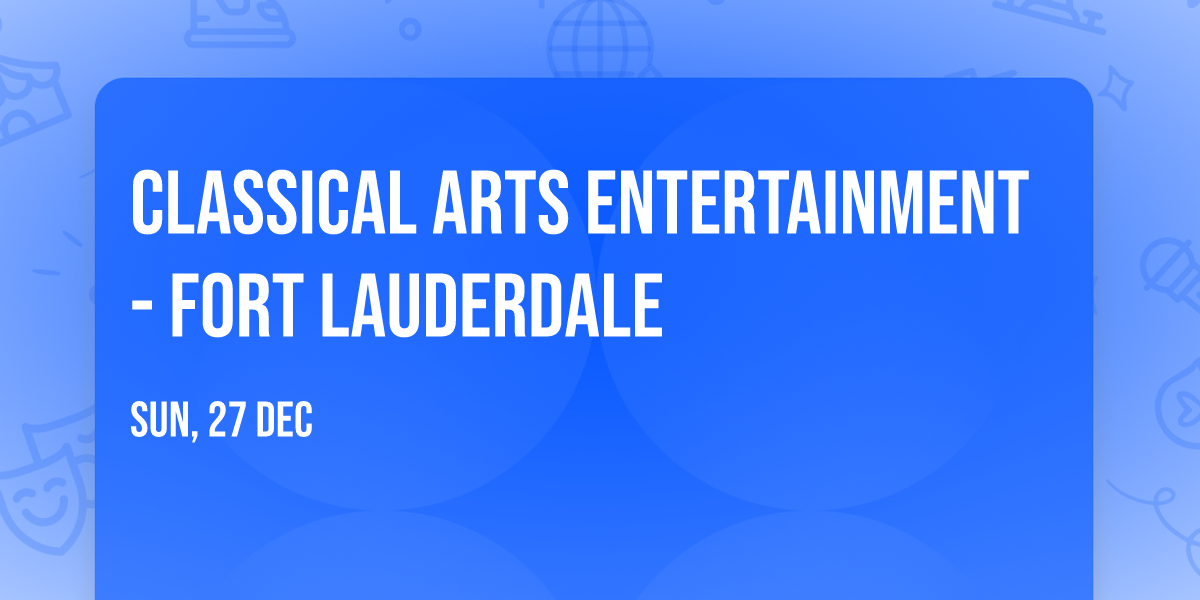Classical Arts Entertainment - Fort Lauderdale