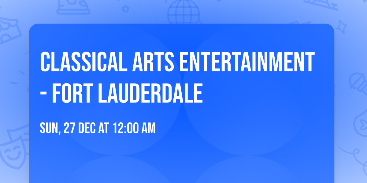 Classical Arts Entertainment - Fort Lauderdale