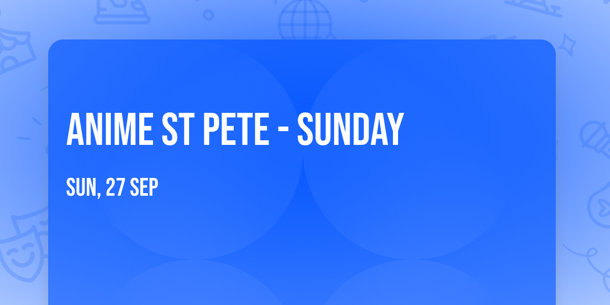 Anime St Pete - Sunday